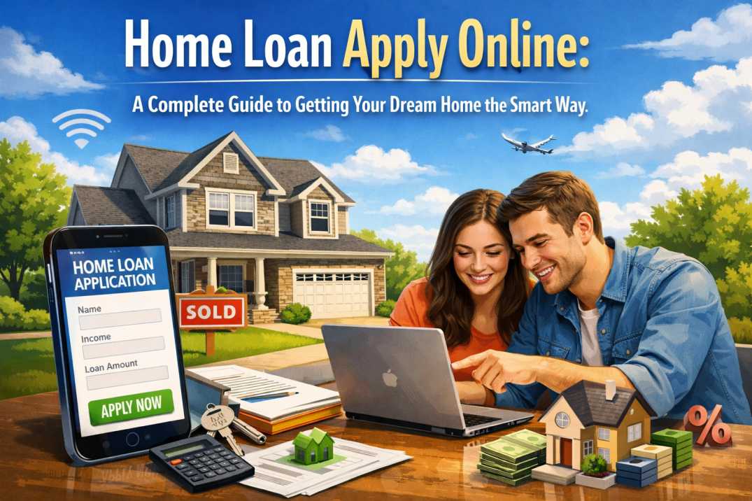 होम लोन ऑनलाइन अप्लाई करें: अपना ड्रीम होम पाने का स्मार्ट तरीका - पूरी गाइड