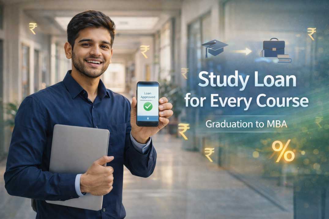 ग्रेजुएशन से MBA तक – हर कोर्स के लिए Study Loan कैसे पाएं?